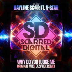 SD220. Kaylene Sc@r Feat V - Star - Why Do You Judge Me (Eazyvibe Remix) Release 2-8-2023