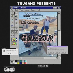 Lil Green - Gassin (Prod.ThaRealMuse1)