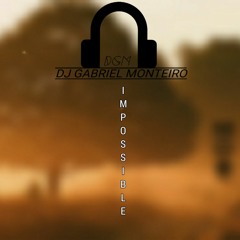 Impossible - Dj Gabriel Monteiro  ( remix Dotorado Pro -  GUITAR)