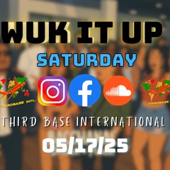 WUK IT UP SATURDAY | 05/17/25 | DJ THIRD BASE INTERNATIONAL