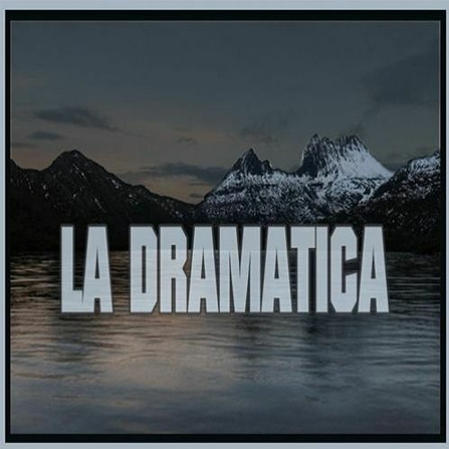 La Dramatica/The dramatic one
