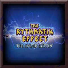 The Chord Cuttin' (Rythmatik Effect Original)