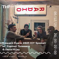 Frequent Flyers: 2025 EOY Special! w/ Tropical Timewarp & David Riley // 06.12.2025