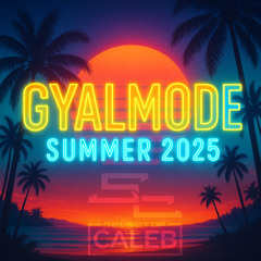 GyalMode Summer 2025