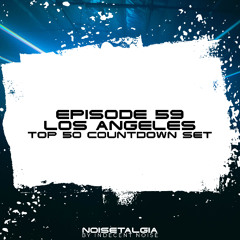 Noisetalgia Podcast 059: Noisetalgia Los Angeles (TOP 50 Comunity Countdown Set)