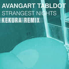 Avangart Tabldot - Strangest Nights (KEKURA Remix)