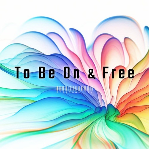 To Be On & Free