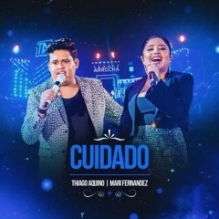 Cuidado - Thiago Aquino Feat Mari Fernandez