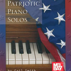 [Get] PDF 📪 Patriotic Piano Solos (Mel Bay Presents) by  Gail Smith KINDLE PDF EBOOK
