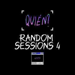 Quién? (Random Sessions 4)