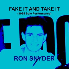RON SNYDER - Fake It & Take It (1984 SOLO DEMO)
