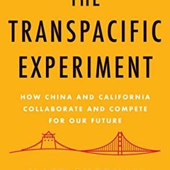 FREE KINDLE 💞 The Transpacific Experiment: How China and California Collaborate and