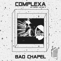 COMPLEXA Mix Series: Volume 2 | Bad Chapel