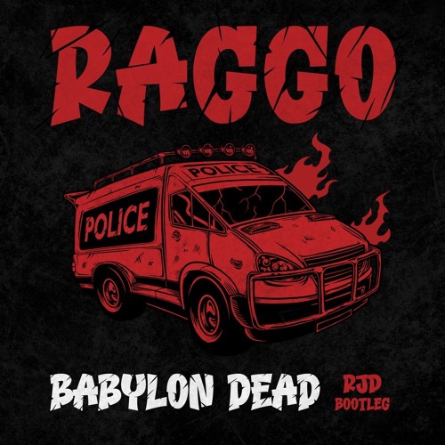 BABYLON DEAD - RAGGO (RJD BOOTLEG) (Free Download)
