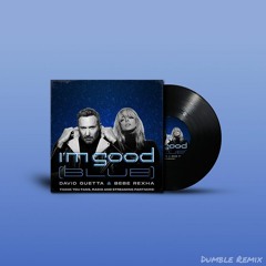 I'm Good (Blue) - David Guetta x Bebe Rexha (DumbleRemix)