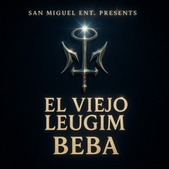 El Viejo Leugim - Beba - San Miguel Ent . ..-Mastered-File.wav