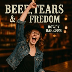 🎶 Beer, Tears & Freedom” (Rowdy Barroom Version)