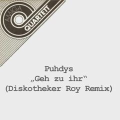 Puhdys "Geh zu ihr" (Diskotheker Roy Remix)