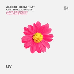 Aneesh Gera ft. Chitralekha Sen - Jaipur (Paul Arcane Remix)
