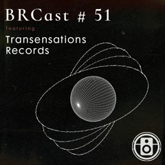 BRCast #51: Transensations Records Showcase