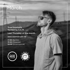 S.A.M. - True Emotions Radio Show (March) At CosmosRadio.de