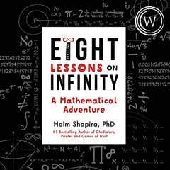 Get PDF Eight Lessons on Infinity: A Mathematical Adventure by  Haim Shapira,Quentin Cooper,Watkins
