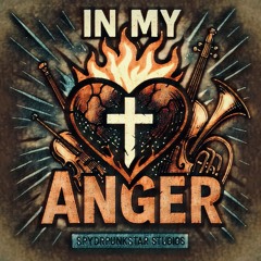 IN MY ANGER