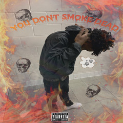 You Dont Smoke Dead