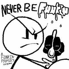 NEVER BE FUNKIN