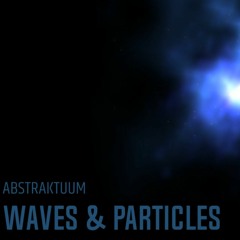 Particles & Waves