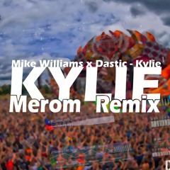 Mike Williams X Dastic - Kylie ( Merom Remix )