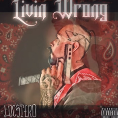 Livin wrong-locstero