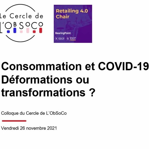 Colloque du Cercle de L'ObSoCo 2021  - Consommation et COVID-19 : Déformations ou transformations ?