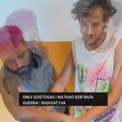 ONLY GOSTOSAS | NA7HAO B2B RAFA GUERRA