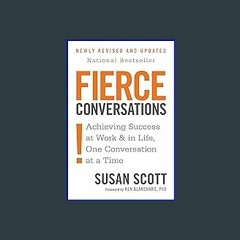 Read^^ ⚡ Fierce Conversations: Achieving Success at Work and in Life One Conversation at a Time ^D