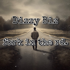Dizzy Biz - fork in the rd.