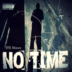 No Time - @theonlytfemoddi on ig