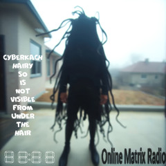 CyberKach - Hairy So Is Not Visible From Under The Hair [4x4 Dreed Techno Rave] @OnlineMatrixRadio