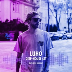 Luho - Deep House Set @ RAVE Music