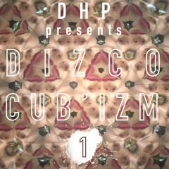 DIZCO CUBIZM #1 - Disco House & Edits