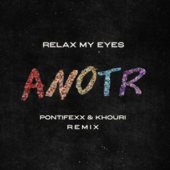 Relax My Eyes (Pontifexx & Khouri Remix)