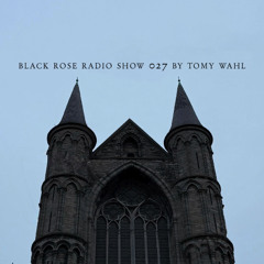 Black Rose Radio show 027 by Tomy Wahl