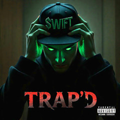 Trap'd - (Official Audio) prod by $wift Media