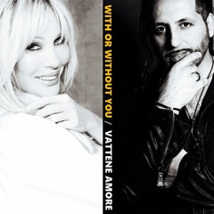 WITH OR WITHOUT YOU / VATTENE AMORE