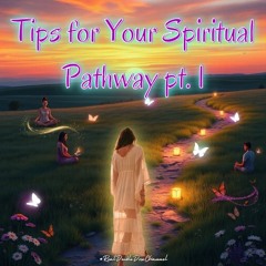 #Tips For Your Spiritual Pathway Pt. 1