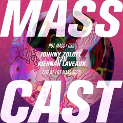 MASS CAST 035: JZKL (Johnny Zoloft B2B Kiernan Laveaux) @ Lot Mass