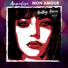 Mon Amour - Annalisa (DJ-V Bootleg Remix)