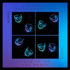 Turn It Up (Irregular Fantasies Remix)