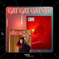 EAT #22 w/ CMK, DJ SHOOTING