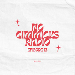 No Gimmicks Radio #013 : WILL1ONE
